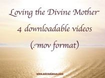 4 DOWNLOADABLE VIDEOS: Loving the Divine Mother