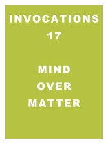 Invocations 17: Mind over Matter - Abundance Part 1
