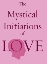 EBOOK: The Mystical Initiations of Love