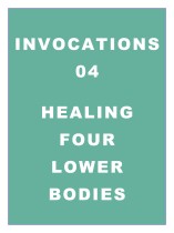 Invocations 04: Healing Four Lower Bodies