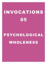 Invocations 05: Psychological Wholeness