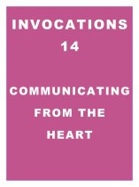 Invocations 14: Communicating from the Heart