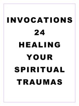 Invocations 24:Healing Your Spiritual Traumas